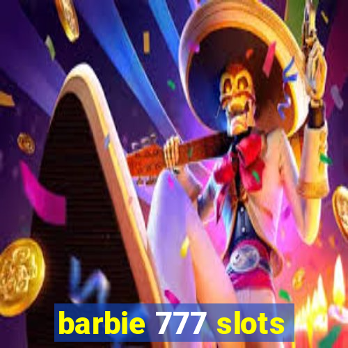 barbie 777 slots